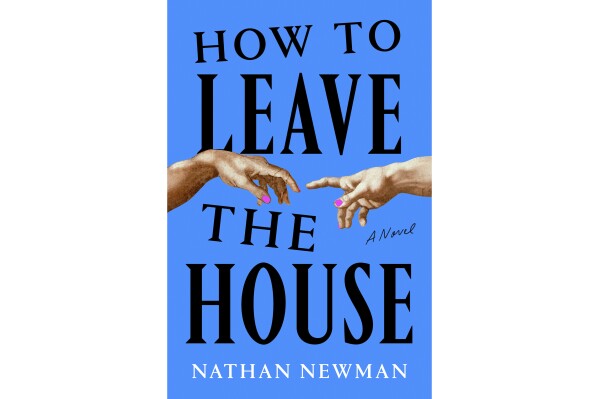 Book Review: ‘How to Leave the House’ by Nathan Newman marks the debut of a bold new fiction voice