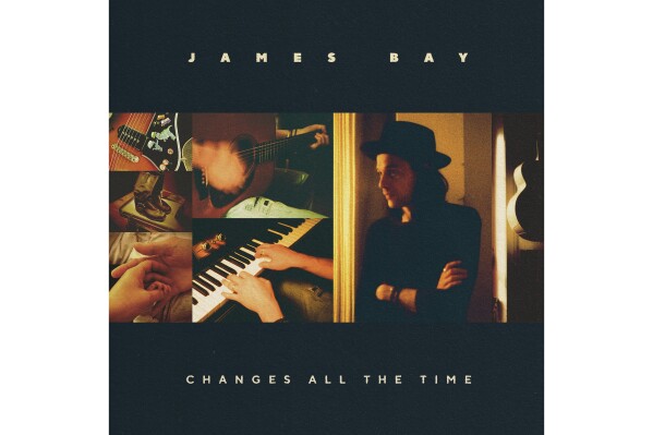 Music Review: James Bay’s ‘Changes All the Time’ is soulful folk-pop for the stomp and holler crowd